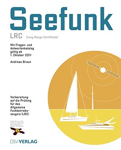 Seefunk (LRC): Mit Fragen- und Antwortenkatalog gültig ab 1. Oktober 2011. Vorbereitung auf die Prüfung für das Allgemeine Funkbetriebszeugnis (LRC) von Deutscher Segler Vlg DSV